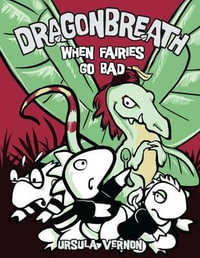 Dragonbreath #7 : When Fairies Go Bad - Ursula Vernon