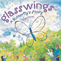 Glasswings : A Butterfly's Story - Elisa Kleven