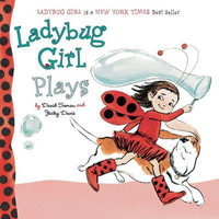 Ladybug Girl Plays : Ladybug Girl Board Books - David Soman