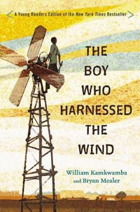 The Boy Who Harnessed The Wind : Young Readers Edition - William Kamkwamba