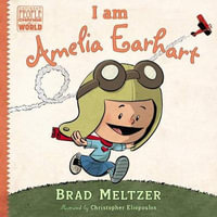 I am Amelia Earhart : Ordinary People Change the World - Brad Meltzer