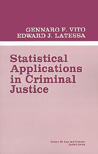 Statistical Applications in Criminal Justice : Law and Criminal Justice System - Gennaro F. Vito