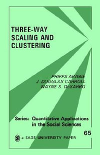 Three Way Scaling : A Guide to Multidimensional Scaling and Clustering - Phipps Arabie