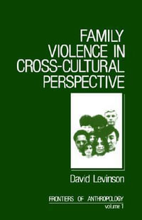 Family Violence in Cross-Cultural Perspective : Frontiers of Anthropology - David Levinson