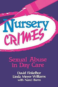 Nursery Crimes : Sexual Abuse in Day Care - David Finkelhor