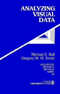 Analyzing Visual Data : Qualitative Research Methods - Michael S. Ball