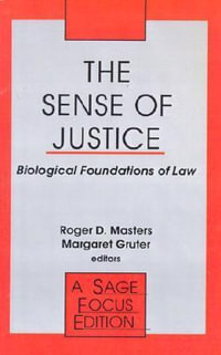 The Sense of Justice : Biological Foundations of Law - Roger D. Masters