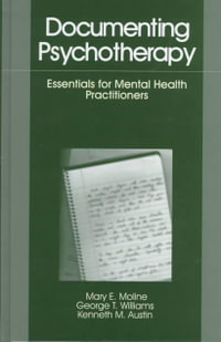 Documenting Psychotherapy : Essentials for Mental Health Practitioners - Mary E. Moline