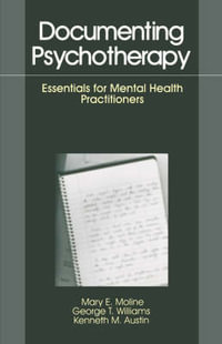 Documenting Psychotherapy : Essentials for Mental Health Practitioners - Mary E. Moline