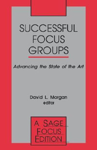 Successful Focus Groups : Advancing the State of the Art - David L. Morgan