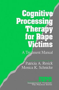 Cognitive Processing Therapy for Rape Victims : A Treatment Manual - Patricia A. Resick