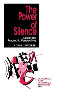 The Power of Silence : Social and Pragmatic Perspectives - Adam Jaworski