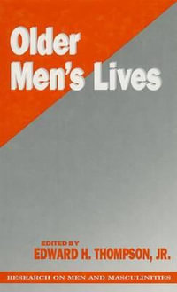 Older Men's Lives : RESEARCH ON MEN AND MASCULINITIES SERIES - Edward H. Thompson