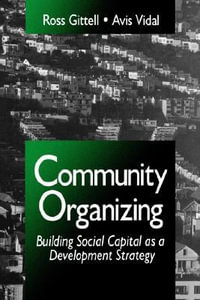 Community Organizing : Building Social Capital as a Development Strategy - Ross J. Gittell