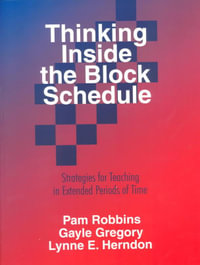 Thinking Inside the Block Schedule : Strategies for Teaching in Extended Periods of Time - Pamela M. Robbins