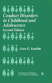 Conduct Disorder in Childhood and Adolescence : Developmental Clinical Psychology and Psychiatry - Alan E. Kazdin