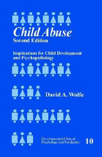 Child Abuse : Implications for Child Development and Psychopathology - David A. Wolfe