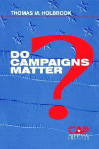 Do Campaigns Matter? : Contemporary American Politics - Thomas M. Holbrook