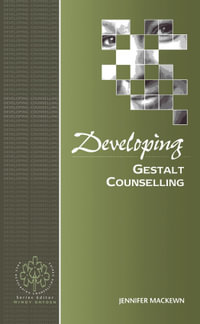 Developing Gestalt Counselling : Development Counselling Series - Jennifer Mackewn