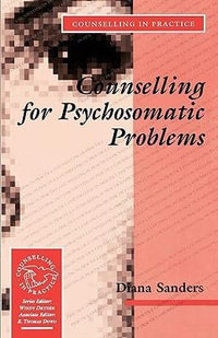 Counselling for Psychosomatic Problems : Therapy in Practice - Diana J Sanders