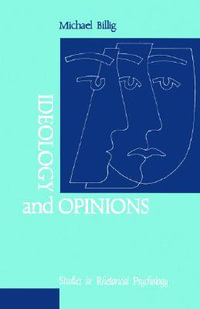 Ideology and Opinions : Studies in Rhetorical Psychology - Michael Billig