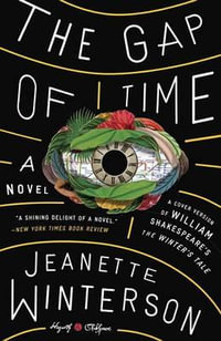 The Gap of Time : William Shakespeare' the Winter's Tale Retold: A Novel - Jeanette Winterson