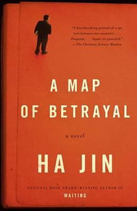 A Map of Betrayal : A Novel - Ha Jin