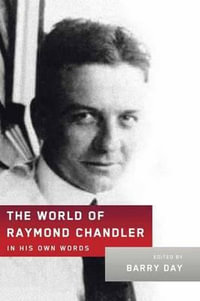 The World of Raymond Chandler : In His Own Words - Raymond Chandler