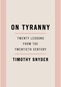 On Tyranny : Twenty Lessons from the Twentieth Century - Timothy Snyder