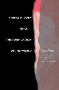 Things Hidden Since the Foundation of the World - Rene Girard