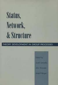 Status, Network, and Structure : Theory Development in Group Processes - Jacek Szmatka