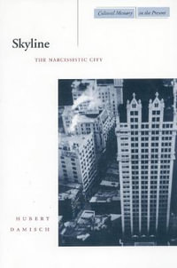 Skyline : The Narcissistic City - Hubert Damisch