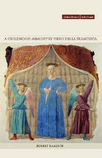 A Childhood Memory by Piero della Francesca : Cultural Memory in the Present - Hubert Damisch