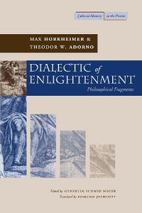 Dialectic of Enlightenment : Cultural Memory in the Present - Max Horkheimer