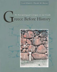 Greece Before History : An Archaeological Companion and Guide - Curtis Runnels