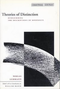 Theories of Distinction : Redescribing the Descriptions of Modernity - Niklas Luhmann