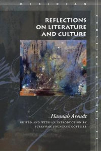 Reflections on Literature and Culture : Meridian: Crossing Aesthetics - Hannah Arendt