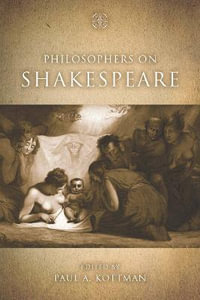 Philosophers on Shakespeare - Paul A. Kottman