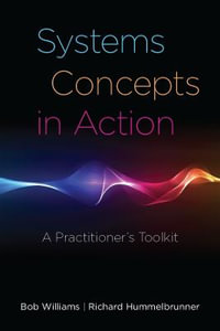 Systems Concepts in Action : A Practitioner's Toolkit - Bob Williams