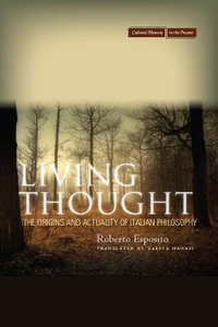 Living Thought : The Origins and Actuality of Italian Philosophy - Roberto Esposito