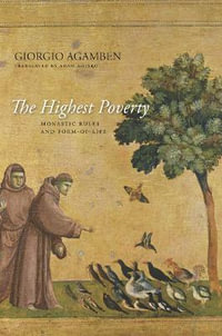 The Highest Poverty : Monastic Rules and Form-of-Life - Giorgio Agamben