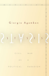 Stasis : Civil War as a Political Paradigm - Giorgio Agamben