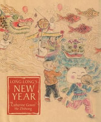 Long-Long's New Year : A Story about the Chinese Spring Festival - Catherine Gower