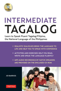 Intermediate Tagalog : Learn to Speak Fluent Tagalog (Filipino), the National Language of the Philippines (Free CD-Rom Included) - Joi Barrios Ph.D