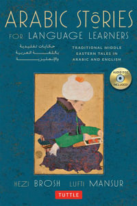 Arabic Stories for Language Learners : Traditional Middle Eastern Tales In Arabic and English  (Free Audio CD Included) - Hezi Brosh Ph.D.