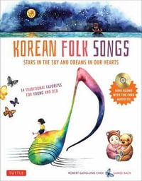 Korean Folk Songs : Stars in the Sky and Dreams in Our Hearts [14 Sing Along Songs with the Audio CD included] - Robert Choi