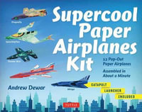 Supercool Paper Airplanes Kit : 12 Pop-Out Paper Airplanes; Assembled in About a Minute - Andrew Dewar