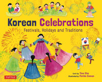 Korean Celebrations : Festivals, Holidays and Traditions - Tina Cho