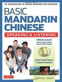 Basic Mandarin Chinese - Speaking & Listening Textbook : An Introduction to Spoken Mandarin for Beginners (DVD and MP3 Audio CD Included) - Cornelius C. Kubler