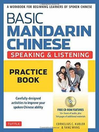 Basic Mandarin Chinese - Speaking & Listening Practice Book : A Workbook for Beginning Learners of Spoken Chinese (CD-ROM Included) - Cornelius C. Kubler